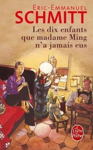 Schmitt, Éric-Emmanuel. Les Dix enfants que Madame Ming n'a jamais eus. Hachette, 2015.