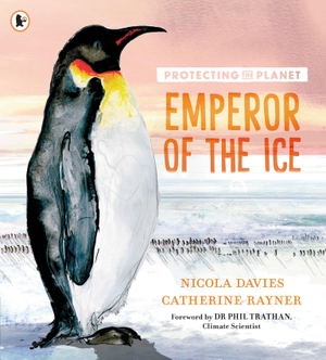 Davies, Nicola. Protecting the Planet: Emperor of the Ice. Walker Books Ltd, 2024.