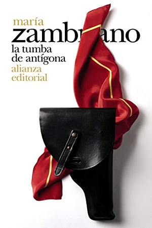 Zambrano, María / María Fernanda Santiago Bolaños. La tumba de Antígona. Alianza Editorial, 2019.