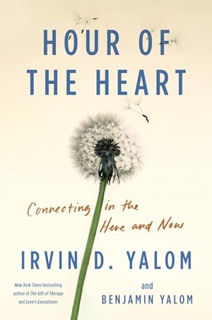 Yalom, Irvin D / Benjamin Yalom. Hour of the Heart - Connecting in the Here and Now. HarperCollins, 2024.