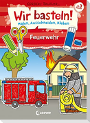 Wir basteln! - Malen, Ausschneiden, Kleben - Feuerwehr