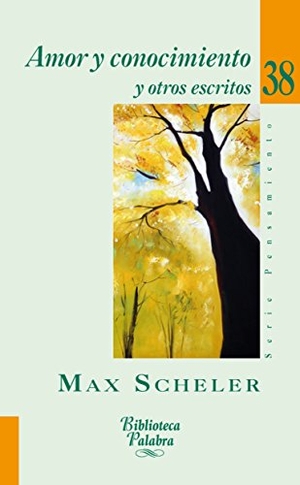 Scheler, Max. Amor y conocimiento : y otros escritos. Ediciones Palabra, S.A., 2010.