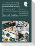 Interkultura Berufsschulwörterbuch für Informations- und Kommunikationstechnik. Deutsch-Arabisch