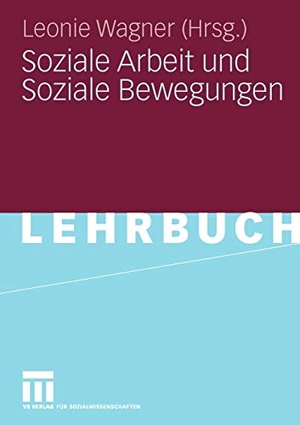 Wagner, Leonie (Hrsg.). Soziale Arbeit und Soziale Bewegungen. VS Verlag für Sozialwissenschaften, 2009.