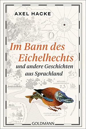 Hacke, Axel. Im Bann des Eichelhechts und andere Geschichten aus Sprachland. Goldmann TB, 2023.