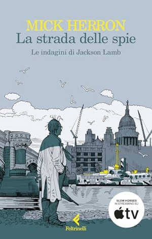 Herron, Mick. La strada delle spie. Le indagini di Jackson Lamb. Feltrinelli, 2024.