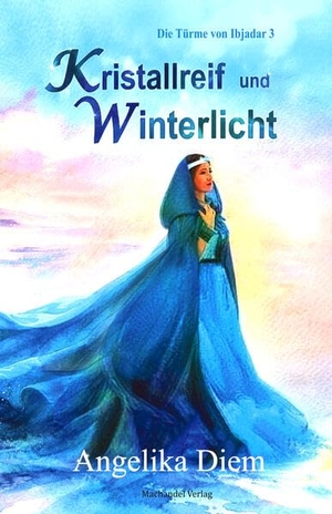 Diem, Angelika. Kristallreif und Winterlicht - Die Türme von Ibjadar 3. Machandel-Verlag, 2026.