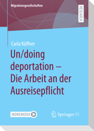 Un/doing deportation ¿ Die Arbeit an der Ausreisepflicht
