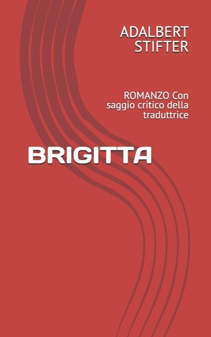 Corsini, Isabella / Adalbert Stifter. BRIGITTA - ROMANZO Con saggio critico della traduttrice. Independently published, 2025.