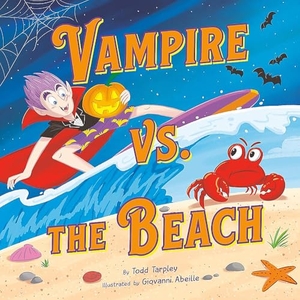 Tarpley, Todd. Vampire vs. the Beach - A Summer Halloween Story. Little, Brown Books for Young Readers, 2025.