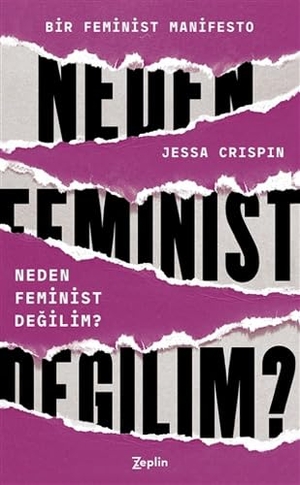 Crispin, Jessa. Neden Feminist Degilim. Zeplin Kitap, 2018.