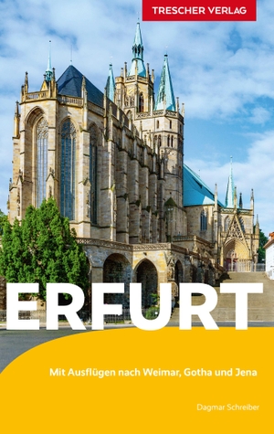 Schreiber, Dagmar. TRESCHER Reiseführer Erfurt - Mit Ausflügen nach Weimar, Gotha und Jena. Trescher Verlag GmbH, 2022.