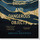 Bright and Dangerous Objects Lib/E