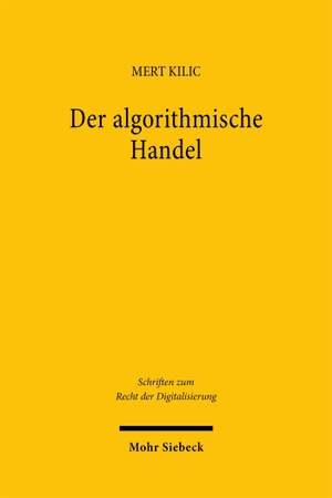 Kilic, Mert. Der algorithmische Handel - Regulierung, Rechtsvergleich und Praxisfragen. Mohr Siebeck GmbH & Co. K, 2026.
