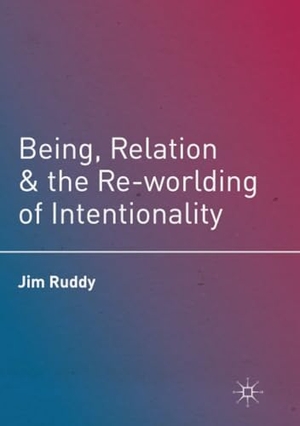 Ruddy, Jim. Being, Relation, and the Re-worlding of Intentionality. Palgrave Macmillan US, 2018.