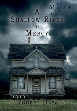 Hays, Robert. A Shallow River of Mercy. Thomas-Jacob Publishing, LLC, 2019.