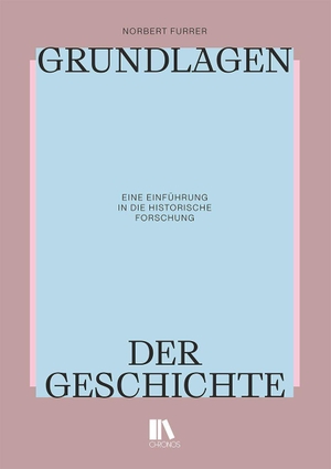 Furrer, Norbert. Grundlagen der Geschichte. Chronos Verlag, 2026.