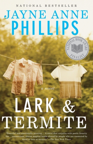 Phillips, Jayne Anne. Lark and Termite. Random House Children's Books, 2010.