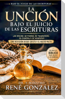 LA UNCIÓN BAJO EL JUICIO DE LAS ESCRITURAS