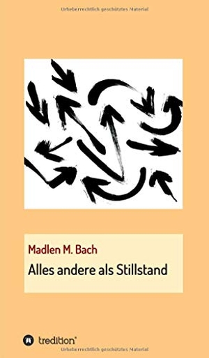 Bach, Madlen M.. Alles andere als Stillstand. tred