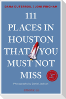 111 Places in Houston That You Must Not Miss