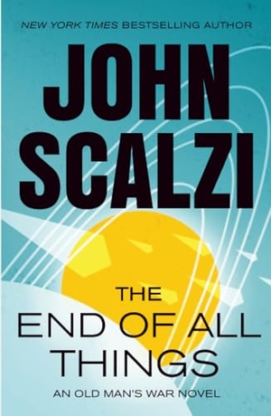 Scalzi, John. The End of All Things. St. Martins Press, 2025.
