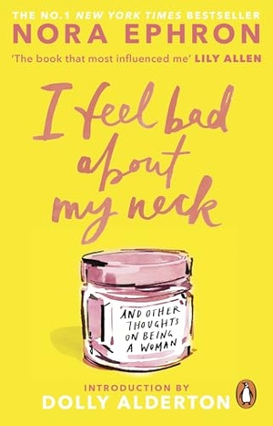 Ephron, Nora. I Feel Bad About My Neck - And Other Thoughts On Being a Woman. Transworld Publ. Ltd UK, 2026.