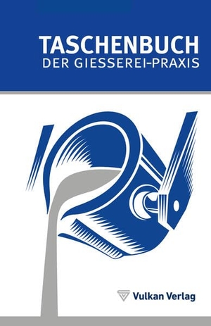 Franke, Simone (Hrsg.). TASCHENBUCH DER GIESSEREI-PRAXIS. Vulkan Verlag GmbH, 2025.