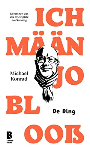 Konrad, Michael. Ich mään jo blooß - De Ding. LIPPLERBOOKZ Buchverlag, 2022.