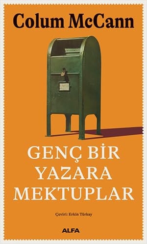 Mccann, Colum. Genc Bir Yazara Mektuplar. Alfa Basim Yayim Dagitim, 2024.