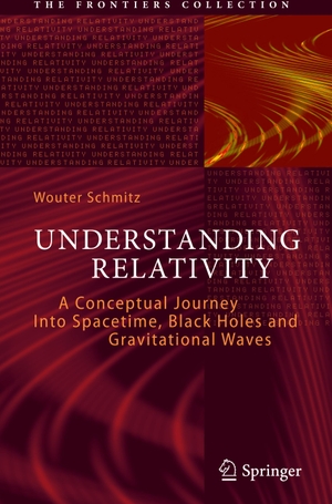 Schmitz, Wouter. Understanding Relativity - A Conceptual Journey Into Spacetime, Black Holes and Gravitational Waves. Springer International Publishing, 2022.