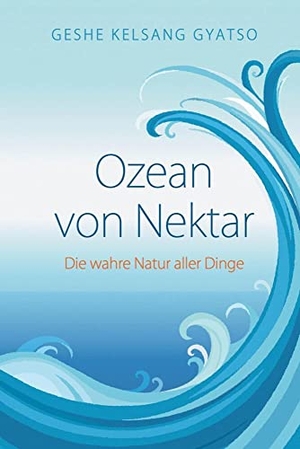 Geshe Kelsang, Gyatso. Ozean von Nektar - Die wahre Natur aller Dinge. Tharpa Verlag, 2022.