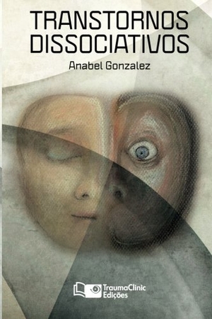 Gonzalez, Anabel. Transtornos Dissociativos: Diagnóstico e Tratamento. Touchladybirdlucky Studios, 2014.