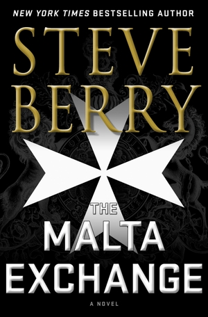 Berry, Steve. The Malta Exchange - A Novel. St. Martin's Publishing Group, 2019.