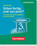 Schon fertig: und was jetzt? Klasse 3