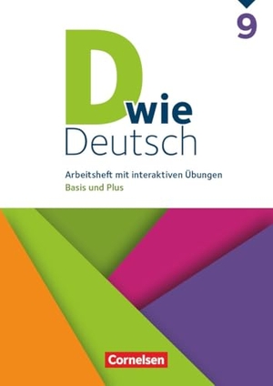 D wie Deutsch 9. Schuljahr - Arbeitshefte Basis und Plus - Ausgabe 2018 - Arbeitsheft mit interaktiven Übungen online. Cornelsen Verlag GmbH, 2026.
