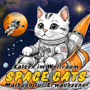 Kooper, Kenya. Katzen Malbuch - Cozy Malbuch - Space Cats: Katzen im Weltraum Cute & Chill Süßes Malbuch - Anti-Stress Malbuch für Entspannung & Stressabbau für Erwachsene und Jugendliche. tredition, 2023.