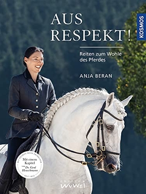 Beran, Anja. Aus Respekt - Reiten zum Wohle des Pferdes. Franckh-Kosmos, 2017.