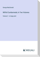 Wilfrid Cumbermede; In Two Volumes