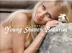 Truew, Alex. Young Shaven Beauties - Dreams of smooth pussies. Edition Reuss GmbH, 2014.