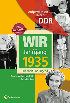 Weber-Hohlfeldt, Angela / Erika Mösken. Wir vom Jahrgang 1935. Aufgewachsen in der DDR. Wartberg Verlag, 2014.