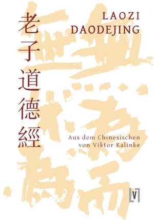 Laozi. Daodejing - Taoteking - Der Klassiker vom Weg und seiner Wirkkraft. Leipziger Literaturverlag, 2011.