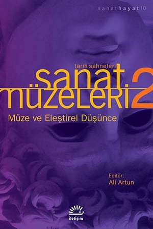 Artun, Ali. Sanat Müzeleri 2 - Müze ve Elestirel Düsünce. Iletisim Yayinlari, 2022.