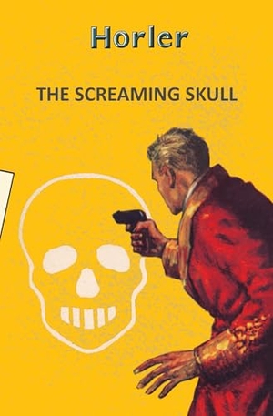 Horler. The Screaming Skull. Hachette Book Publishing India Pvt Ltd, 2025.