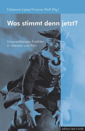 Liptay, Fabienne / Yvonne Wolf (Hrsg.). Was stimmt denn jetzt? - Unzuverlässiges Erzählen in Literatur und Film. Edition Text + Kritik, 2005.