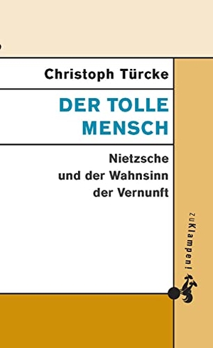 Türcke, Christoph. Der tolle Mensch - Nietzsche und der Wahnsinn der Vernunft. zu Klampen! Verlag, 2014.