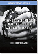 The History of Catholic Intellectual Life in Scotland, 1918-1965