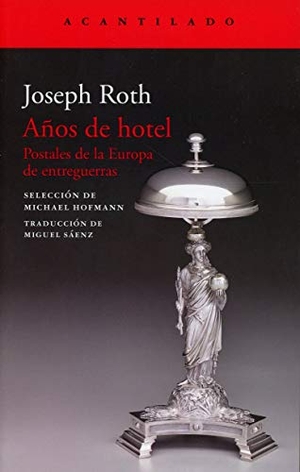 Roth, Joseph. Años de hotel. Acantilado, 2020.
