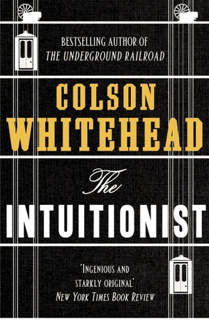 Whitehead, Colson. The Intuitionist. Little, Brown Book Group, 2017.