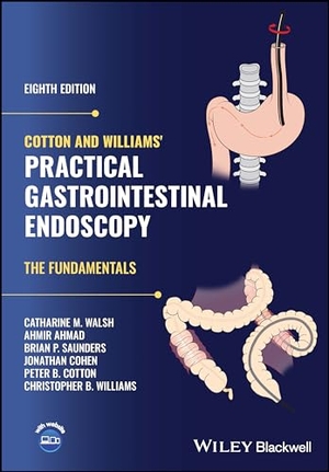 Walsh, Catharine M. / Ahmad, Ahmir et al. Cotton and Williams' Practical Gastrointestinal Endoscopy - The Fundamentals. Wiley John + Sons, 2024.